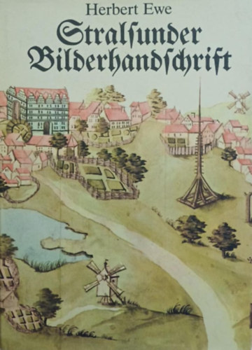 Herbert Ewe - Stralsunder Bilderhandschrift