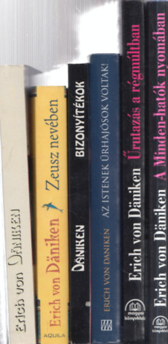 Erich Von Daniken - 6 db. ezotéria: A Minden-hatók nyomában + Űrutazás a régmúltban + Az istenek űrhajósok voltak + Bizonyítékok + Zeusz nevében + A földönkívüli látogatók nyomai - Újabb jelek a kozmoszból