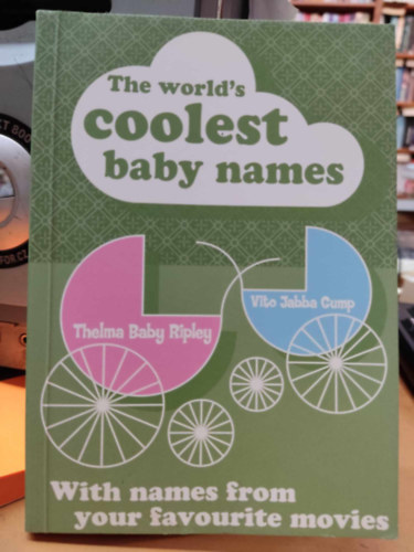 Carl-Johan Gadd, Lara Allen Fredrik Colting - The World's Coolest Baby Names with names from your favourite movies (Nicotext)