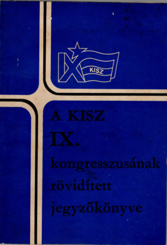 Budai �va - A KISZ IX. kongresszus�nak r�vid�tett jegyz�k�nyve 1976