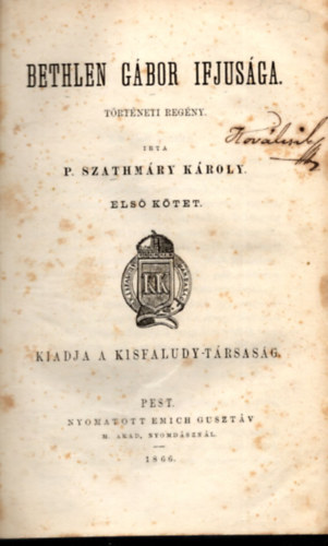 P. Szathm�ry K�roly - Bethlen G�bor ifj�s�ga 1-2. k�tet egyben (teljes) (1866)