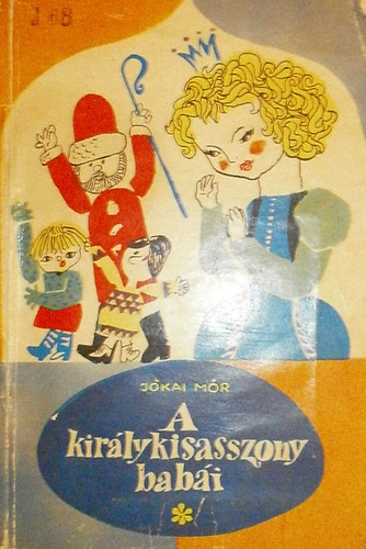 J�kai M�r - A kir�lykisasszony bab�i