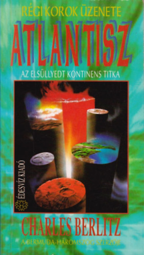 Charles Berlitz - Atlantisz - Az elsüllyedt kontinens titka