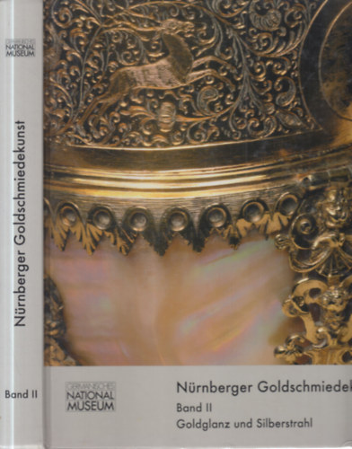 N�rnberger Goldschmiedekunst 1541-1868. (Band II.- Goldglanz und Silberstrahl)