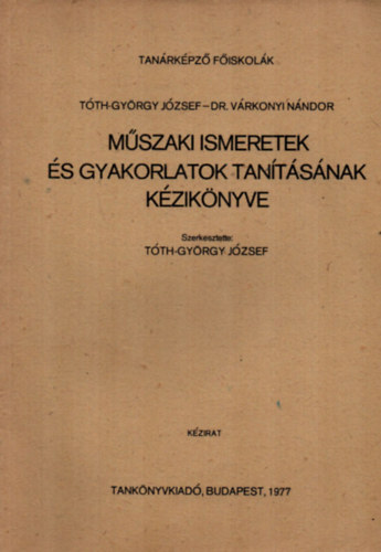T�th-Gy�rgy J�zsef - M�szaki ismeretek �s gyakorlatok tan�t�s�nak k�zik�nyve.