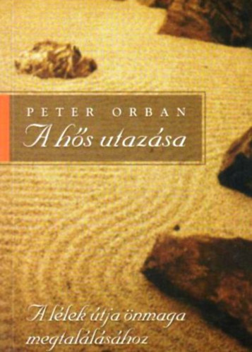 Peter Orban - A hs utazsa (A llek tja nmaga megtallshoz)