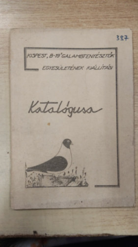 Kispest "B-19" galambteny�szt�k egyes�let�nek ki�ll�t�si katal�gusa