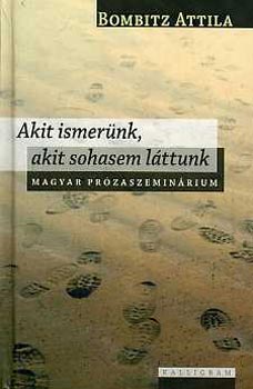 Bombitz Attila - Akit ismerünk, akit sohasem láttunk