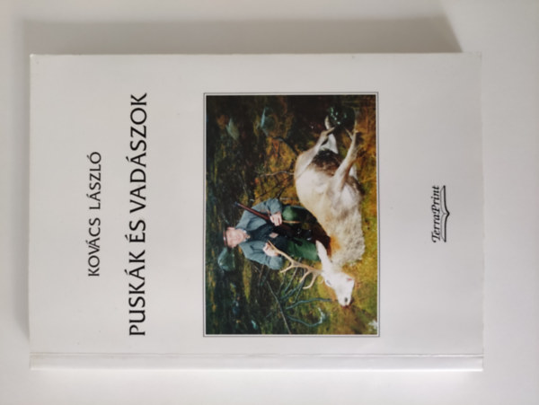 Kovács László - Puskák és vadászok