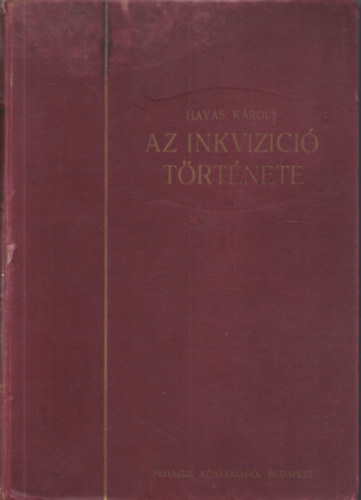 Havas K�roly - Az inkviz�ci� t�rt�nete