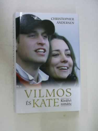 Christopher Andersen - Vilmos �s Kate (Kir�lyi rom�nc)