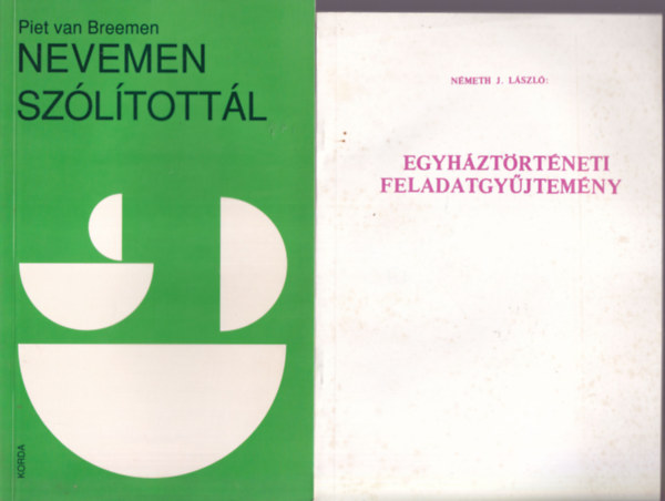 Piet van Breemen, Nmeth J. Lszl, Luc Aerens, Br Lszl - 4 db vallsi knyv: Nevemen szltottl +Egyhztrtneti feladatgyjtemny +100 eljrsmd a keresztny csoportmunkhoz +A Boldogabb csaldokrt!