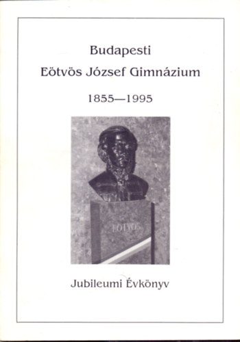 Szerkesztsg - Budapesti Etvs Jzsef Gimnzium 1855-1995 - Jubileumi vknyv