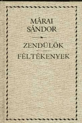 Márai Sándor - Zendülők - Féltékenyek