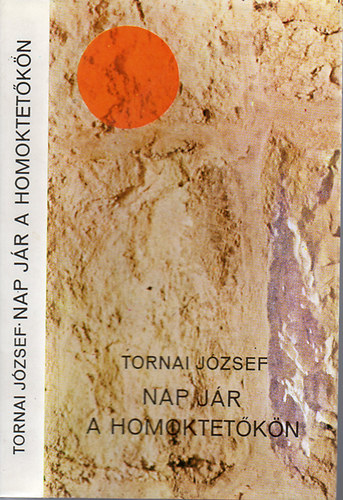 Tornai J�zsef - Nap j�r a homoktet�k�n
