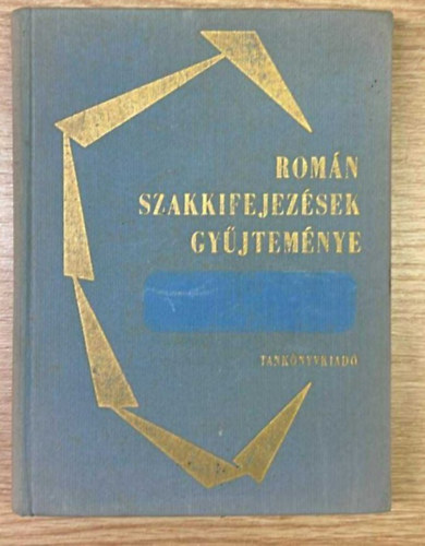 Szab� Gyula  (szerkesztette) - Rom�n szakkifejez�sek gy�jtem�nye a rom�n gimn�zium 1-4. oszt�lya sz�m�ra