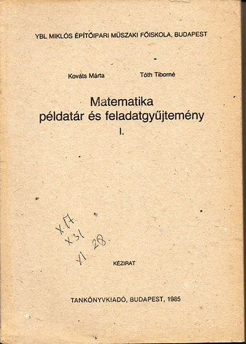 Kovts Mrta-Tth Tiborn - Matematika pldatr s feladatgyjtemny I. - Ybl Mikls ptipari Mszaki Fiskola kzirat