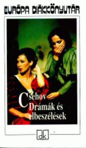 Anton Pavlovics Csehov - Drámák és elbeszélések