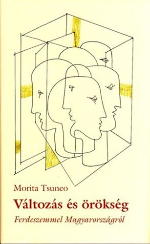 Morita Tsuneo - V�ltoz�s �s �r�ks�g - Ferdeszemmel Magyarorsz�gr�l