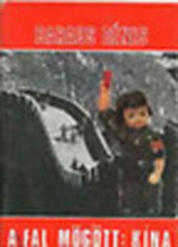 Baracs Dénes - A fal mögött: Kína (Világjárók 98.)