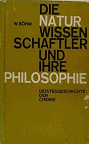 Walter Bhm - Die Naturwissenschaftler und ihre Philosophie