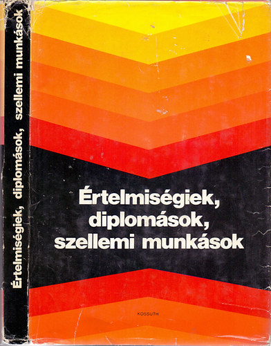 Huszr Tibor szerk. - rtelmisgiek, diplomsok, szellemi munksok