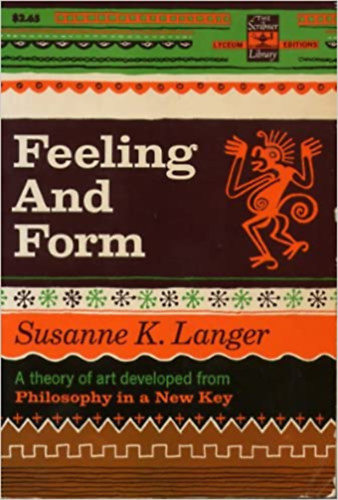 Susanne K. Langer - Feeling and Form