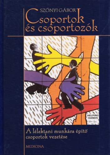 Szőnyi Gábor - Csoportok és csoportozók - A lélektani munkára építő csoportok...