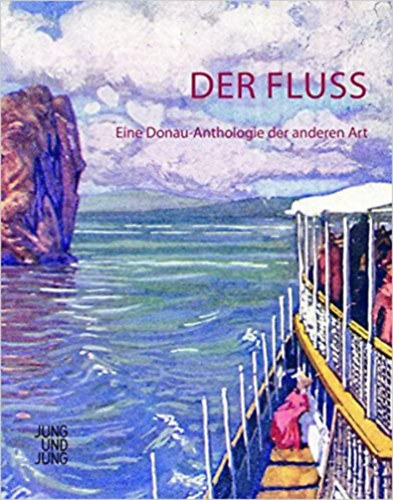 Olivia Spiridon  Kirly Edit (szerk.) - Der Fluss: Eine Donau-Anthologie der anderen Art
