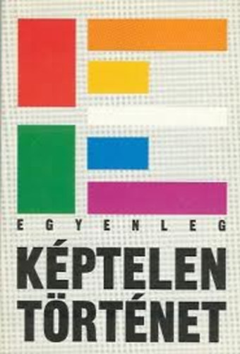 Belv�rosi K�nyvkiad� - Egyenleg - K�ptelen t�rt�net