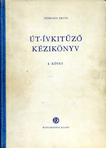 Nemesdy Ervin - Út-ívkitűző kézikönyv I-II