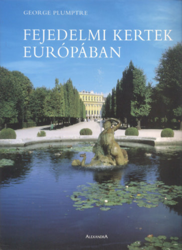 George Plumptre - Fejedelmi kertek Európában