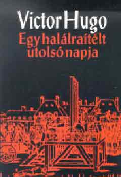 Victor Hugo - Egy hal�lra�t�lt utols� napja