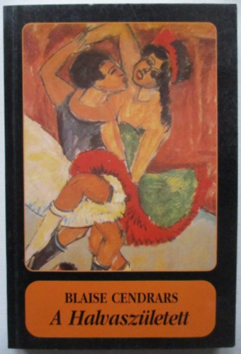 Blaise Cendrars - A Halvasz�letett