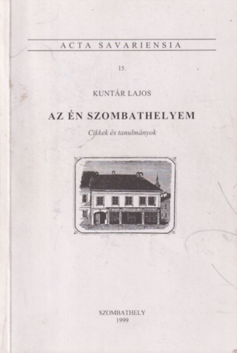 Kunt�r Lajos - Az �n Szombathelyem (Acta Savariensia)
