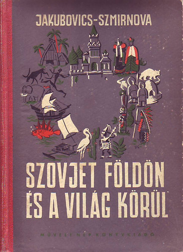 Szmirnova Jakubovics - Szovjet fldn s a vilg krl