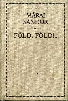 M�rai S�ndor - F�ld, f�ld!... Eml�kez�sek
