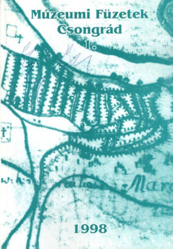 Szűcs Judit Erdélyi Péter (szerk.) - Múzeumi Füzetek Csongrád 1. 1998