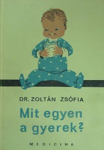 Dr. Zoltn Zsfia - Mit egyen a gyerek?