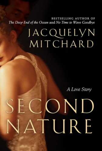 Jacquelyn Mitchard - Second Nature: A Love Story