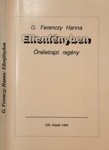 Demeter Zoltn  (szerk.) - G. Ferenczy Hanna: Ellenfnyben (nletrajzi regny)