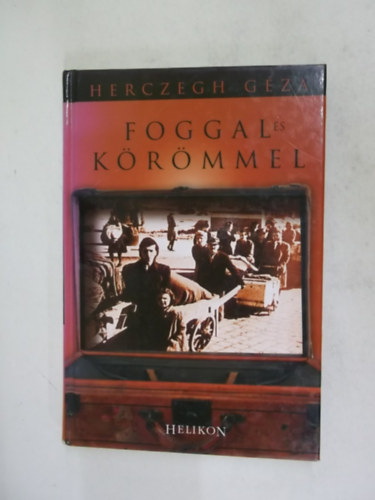Herczeg G�za - Foggal �s k�r�mmel (Helikon)