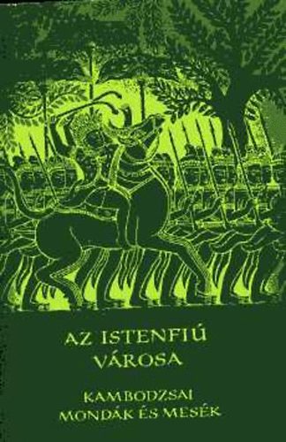 Eur�pa K�nyvkiad� - Az istenfi� v�rosa (Kambodzsai mond�k �s mes�k)