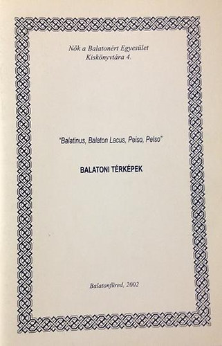 "Balatinus, Balaton Lacus, Peiso, Pelso" - Balatoni trkpek