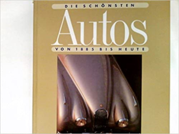Naumann und G�bel - Die sch�nsten Autos von 1885 bis heute