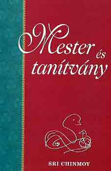 Sri Chinmoy - Mester és tanítvány