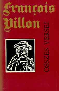 Francois Villon - Francois Villon �sszes versei (Sz�nt� Piroska illusztr.)