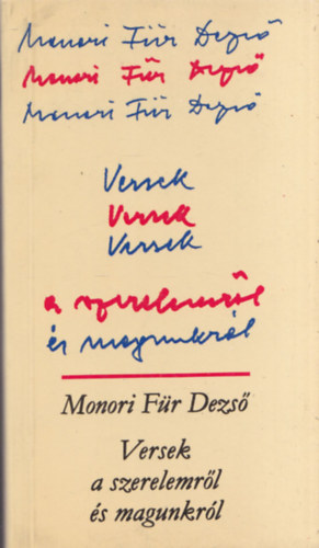 Monori Für Dezső - Versek a szerelemről és magunkról (aláírt)