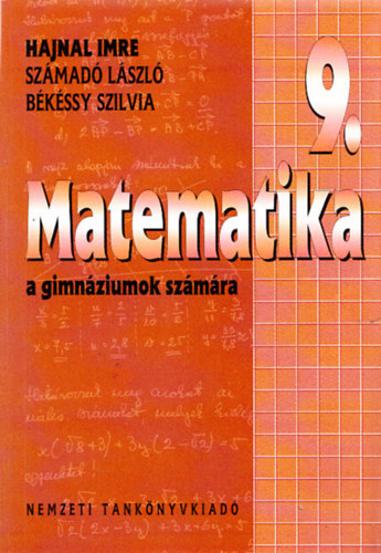 Hajnal Imre-Sz�mad� L�szl� - Matematika 9. a gimn�ziumok sz�m�ra NT-16141/T