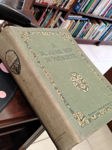 Malonyay Dezs� - A magyar n�p m�v�szete ,,Bakonyt�l a tolnamegyei S�rk�zig"